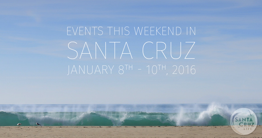 Santa Cruz Events, Jan. 8, 2016