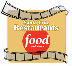 Santa Cruz Restaurants on the Food Network
