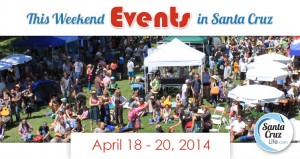 Santa Cruz Weekend Events: April 18-20, 2014: Earth Day, Easter and...