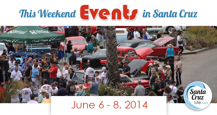 Santa Cruz Weekend Events, June 6, 2014