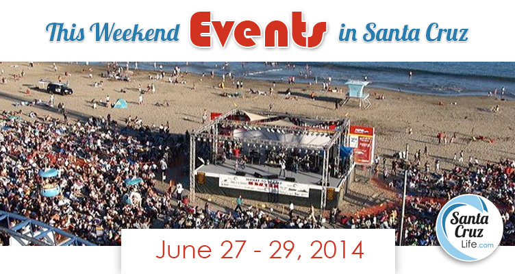 santa cruz weekend events, 6/27, 2014