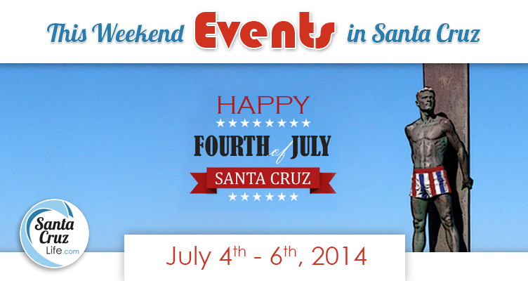 santa cruz weekend events 4th of july