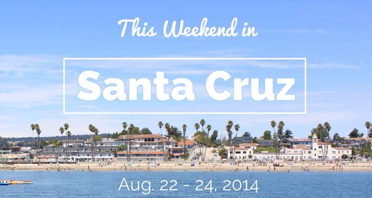 Things to do this weekend in Santa Cruz