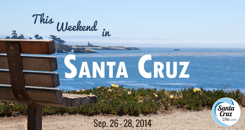Santa Cruz Weekend Events 9/26/14