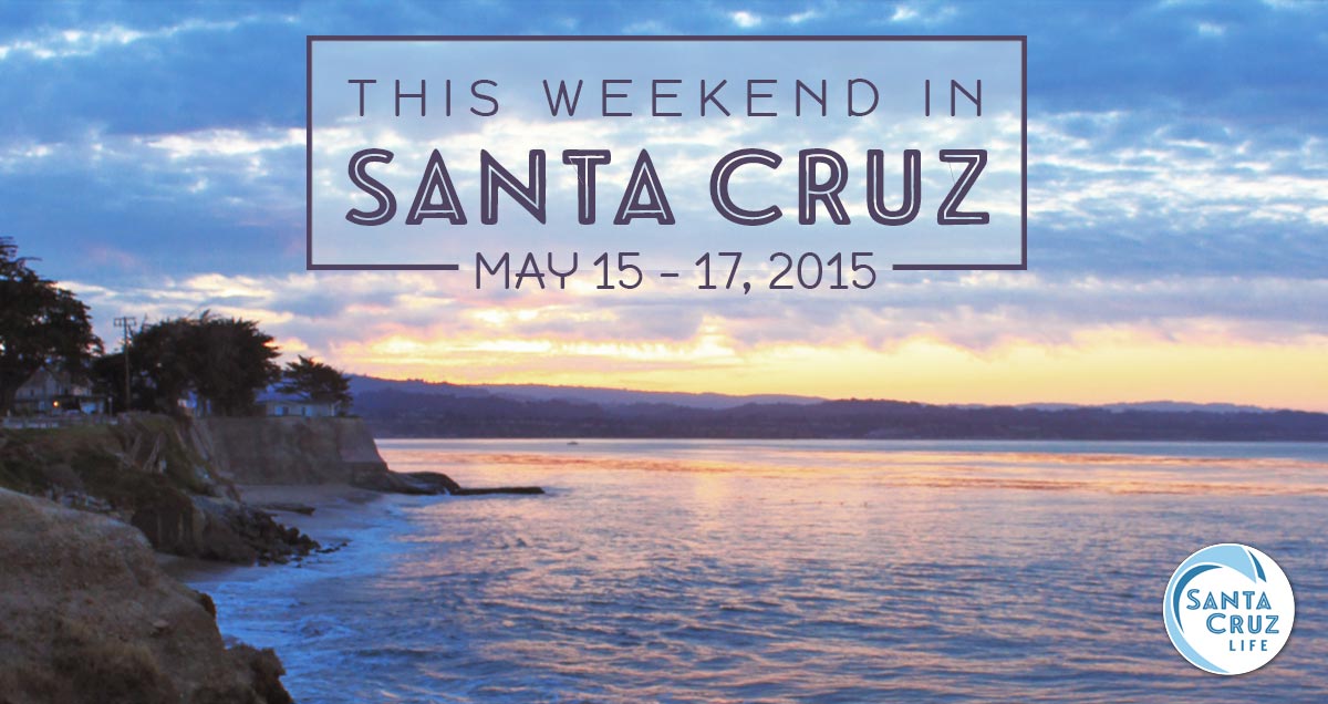 santa cruz events may 15, 2015