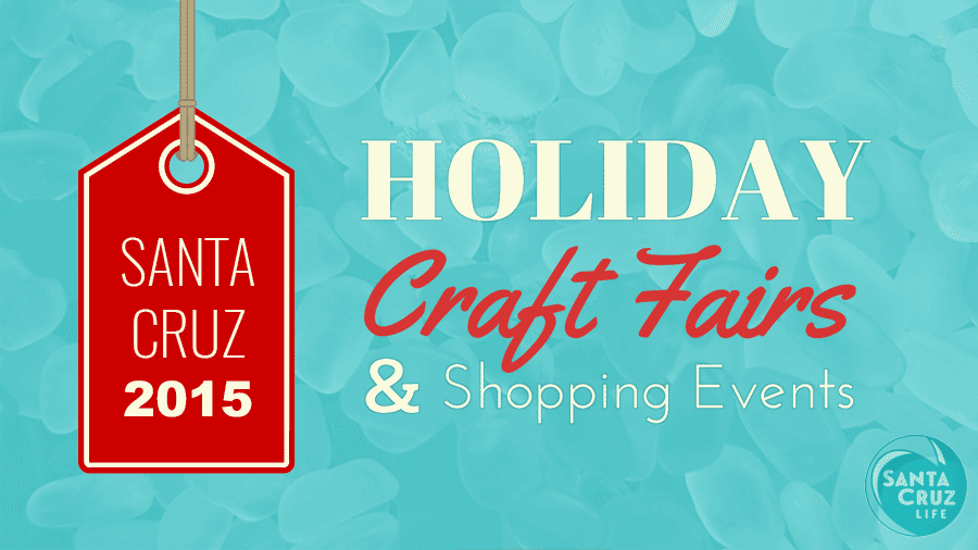 santa cruz holiday craft fairs 2015