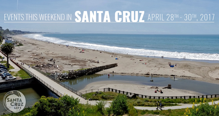 this weekend in santa cruz, april 28, 2017