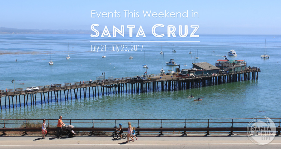 santa cruz weekend roundup, july 21, 2017