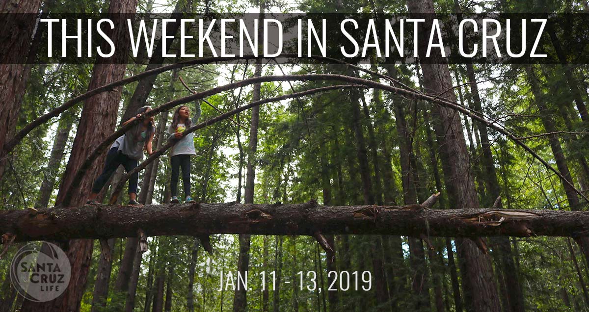 This weekend in Santa Cruz: Jan. 11-13, 2019