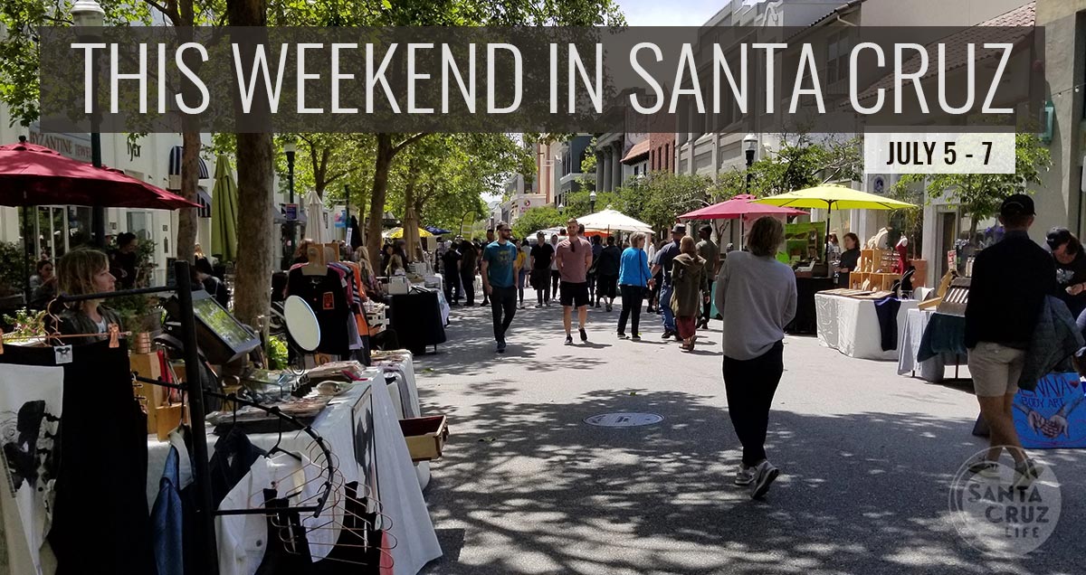 Santa Cruz Events July 5th 7th 2019 Santa Cruz Events July 5th 7th 2019